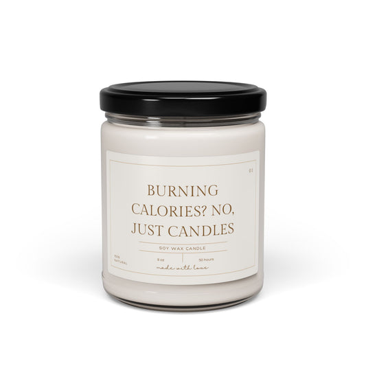 Scented Soy Candle, 9oz - Burning Calories no, just candles funny candle - Hilarious Candle Gift, Relaxing Candle, Home Decor, Aromatherapy